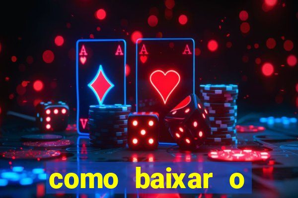 como baixar o aplicativo estrela bet